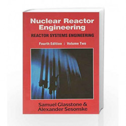 Nuclear Reactor Engg., Vol. II: Reactor Systems Engineering by Glasstone & Sesonske Book-9788123906485