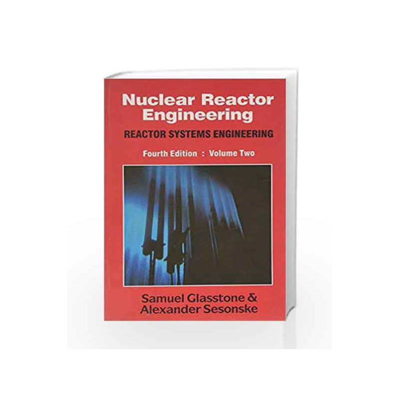 Nuclear Reactor Engg., Vol. II: Reactor Systems Engineering by Glasstone & Sesonske Book-9788123906485