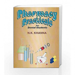 Pharmacy Practicals for Dental Student: 0 by Khanna N.K Book-9788123910888
