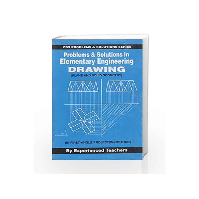 Problems and Solutions in Elementary Engineering Drawing (Plane and Solid Geometry) by Experienced Teachers Book-9788123904054