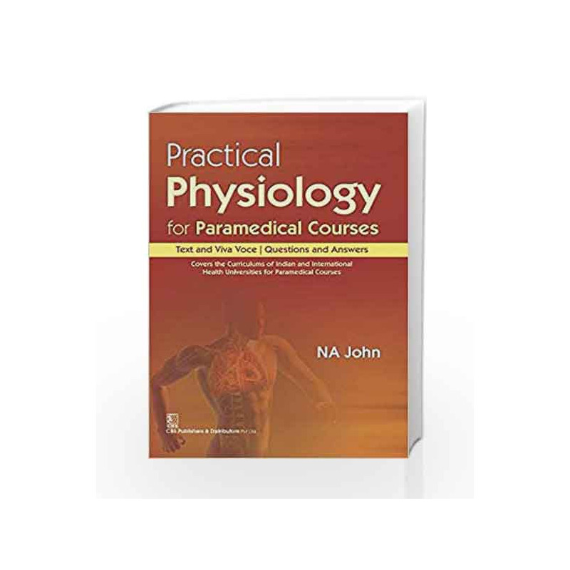 Practical Physiology for Paramedical Courses : Text and Viva Voce Questions and Answers by John Na Book-9789385915604