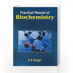Practical Manual Of Biochemistry 8Ed (Pb 2017) by Singh S. P Book-9789386217622