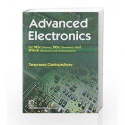 Advanced Electronics for MSc (Physics) MSc (Electronics): And Btech (Electronics and Communication) by Chattopadhyay T. Book-978
