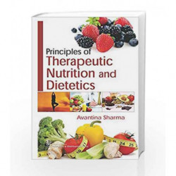 PRINCIPLES OF THERAPEUTIC NUTRITION AND DIETETICS by Sharma A Book-9789386310705