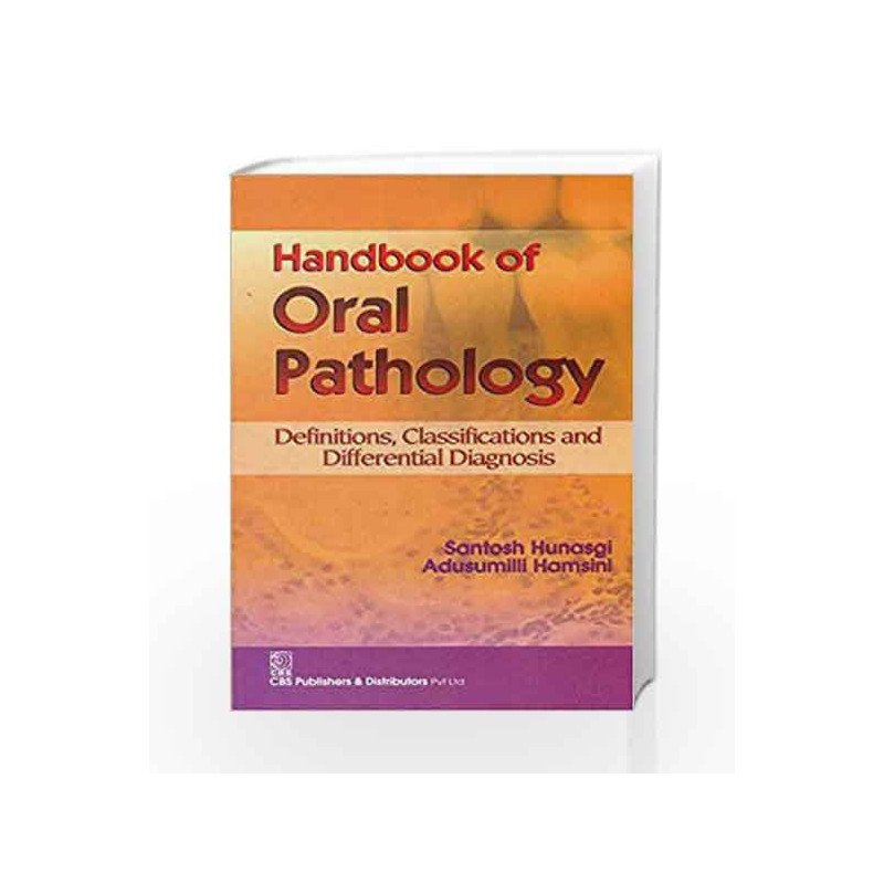 Handbook of Oral Pathology: Difinitions, Classifications & Differential Diagnosis (PB) by Hunasgi S. Book-9788123925066