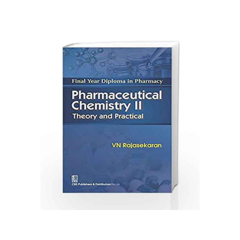Final Year Diploma in Pharmacy : Pharmaceutical Chemistry-II Theory and Practical by Rajasekaran Book-9788123929385