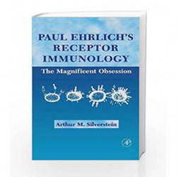 Paul Ehrlich's Receptor Immunology: The Magnificent Obsession by Silverstein A.M. Book-9780126437652