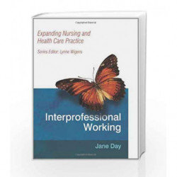Expanding Nursing And Health Care Practice: Interprofessional Working (Expanding Nursing & Health Care Practice) by Day Book-978