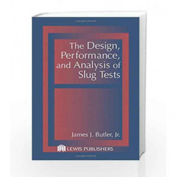 The Design, Performance, and Analysis of Slug Tests by Butler J.J Book-9781566702300