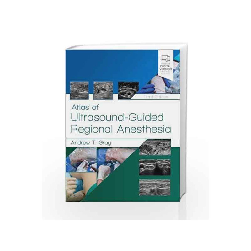 Atlas of Ultrasound-Guided Regional Anesthesia, 3e by Gray A T Book-9780323509510