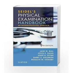 Seidel's Physical Examination Handbook: An Interprofessional Approach, 9e (Mosbys Physical Examination Handbook) by Ball J.W. Bo
