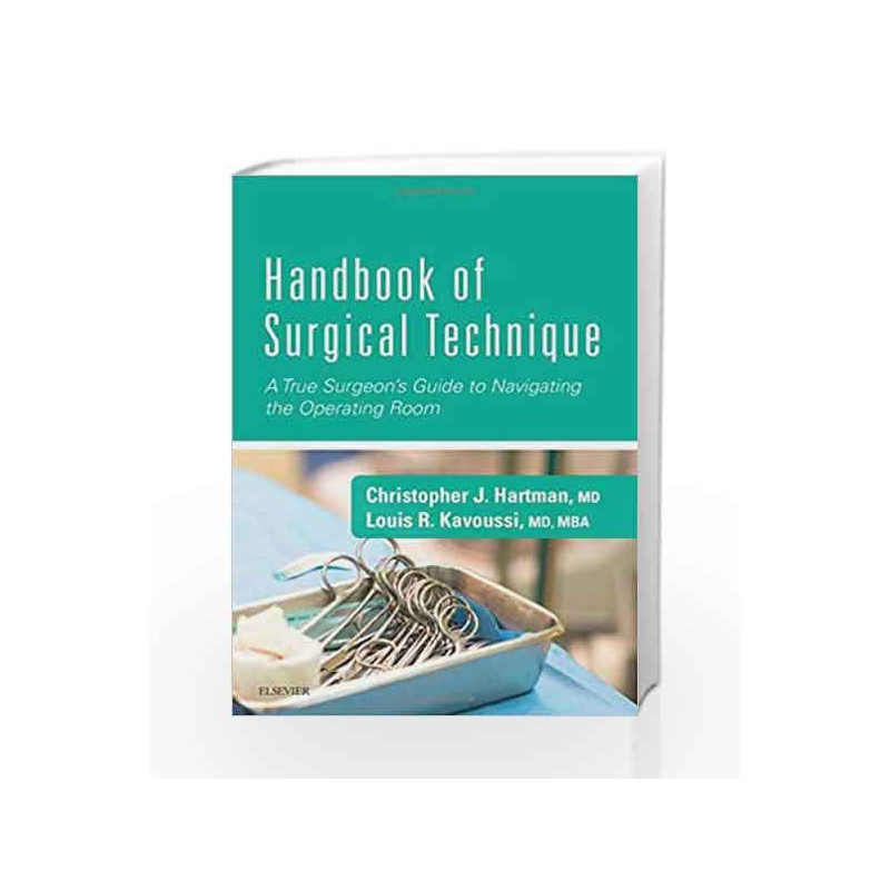 Handbook of Surgical Technique: A True Surgeon's Guide to Navigating the Operating Room, 1e by Hartman C J Book-9780323462013
