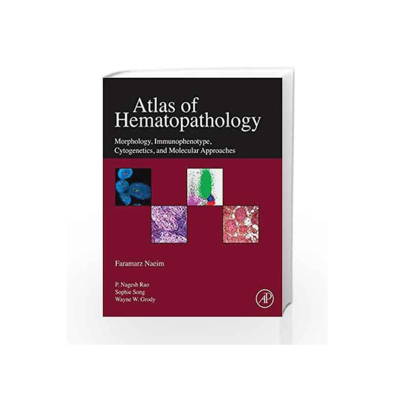 Atlas of Hematopathology: Morphology, Immunophenotype, Cytogenetics, and Molecular Approaches by Naeim F. Book-9780123851833