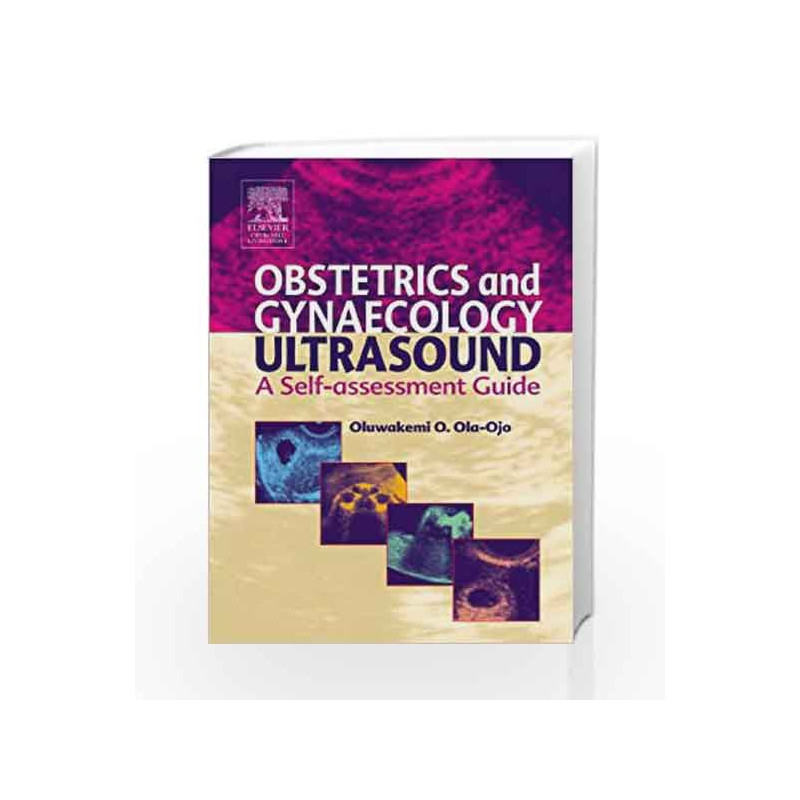 Obstetric and Gynaecological Ultrasound: A Self Assessment Guide by Ola-Ojo O.O. Book-9780443064623