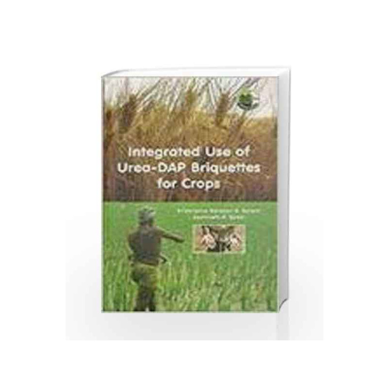 Integrated Use of Urea-DAP Briquettes for Crops by Savant, Krishiratna Narayan K. Book-9788181895608