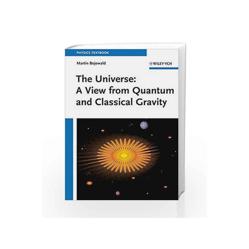 The Universe: A View from Classical and Quantum Gravity by Bojowald M Book-9783527410187