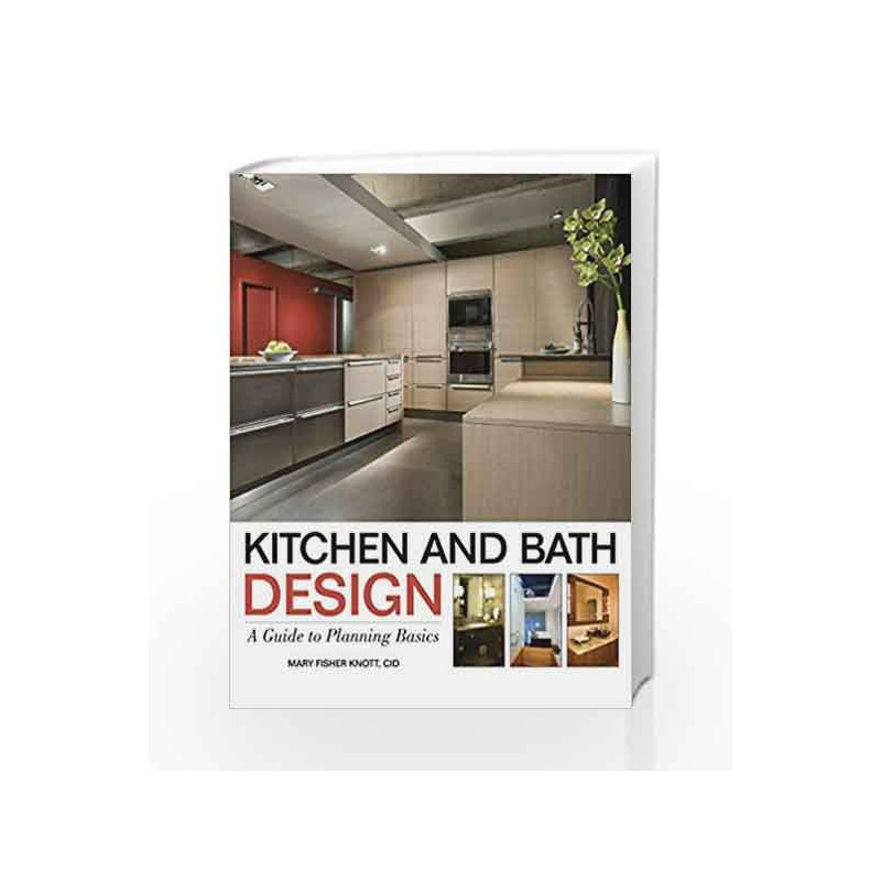 Kitchen and Bath Design: A Guide to Planning Basics by Knott M.F. Book-9780470392003
