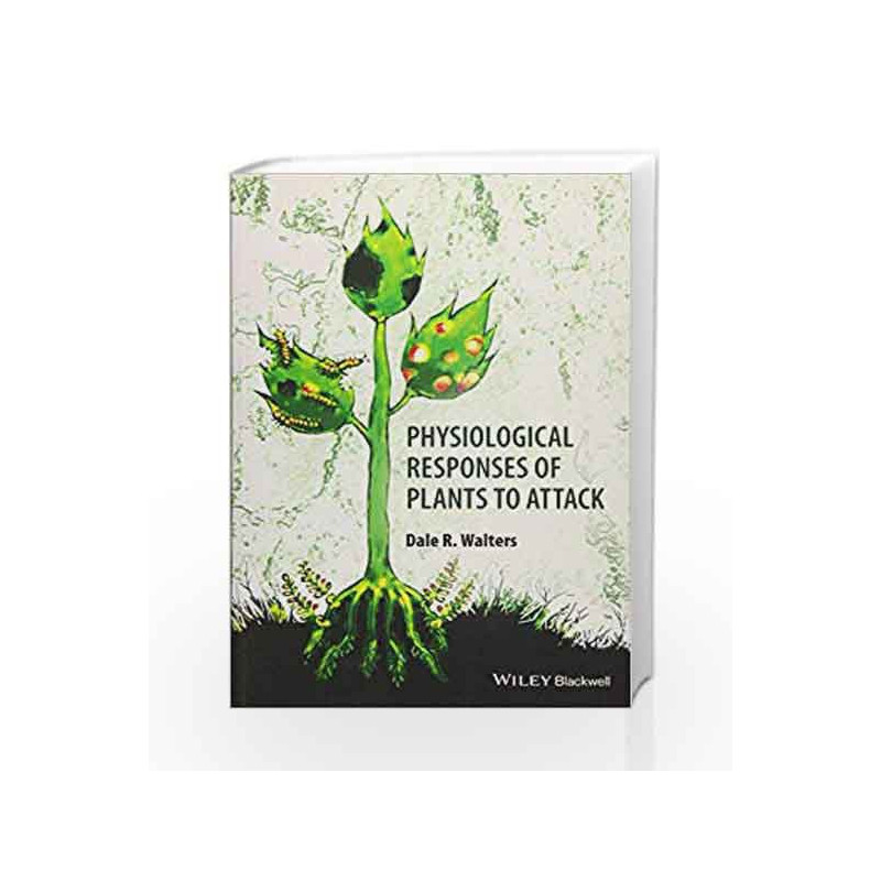 Physiological Responses of Plants to Attack by Walters D R Book-9781444333299