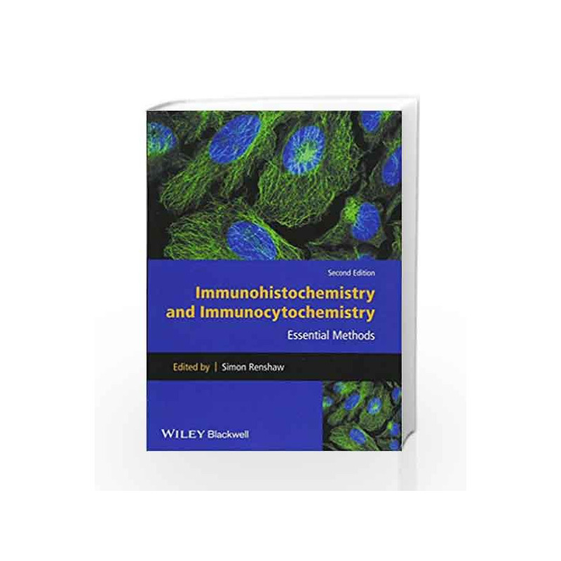 Immunohistochemistry and Immunocytochemistry: Essential Methods by Renshaw S Book-9781118717776