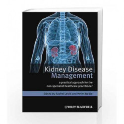 Kidney Disease Management: A Practical Approach for the NonSpecialist Healthcare Practitioner by Lewis R. Book-9780470670613