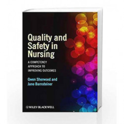 Quality and Safety in Nursing: A Competency Approach to Improving Outcomes by Sherwood G. Book-9780470959589