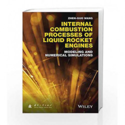Internal Combustion Processes of Liquid Rocket Engines: Modeling and Numerical Simulations by Wang Z. Book-9781118890028