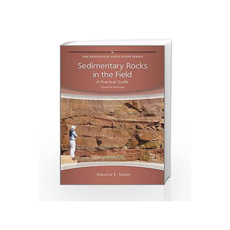 Sedimentary Rocks in the Field: A Practical Guide (Geological Field Guide) by Tucker M.E. Book-9780470689165