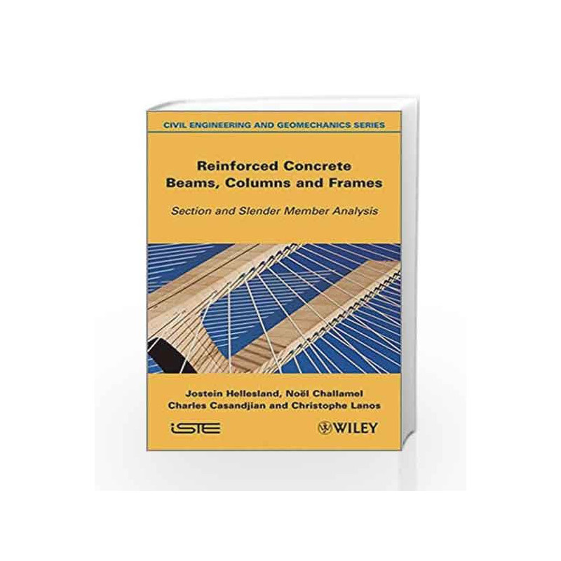 Reinforced Concrete Beams, Columns and Frames: Section and Slender Member Analysis (Civil Engineering and Geomechanics) by Helle