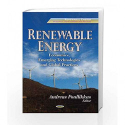 Renewable Energy: Economics, Emerging Technologies & Global Practices (Renewalbe Energy: Research, Development and Policies: Ene