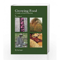 Growing Food: A Guide to Food Production by Winch T. Book-9781402048272