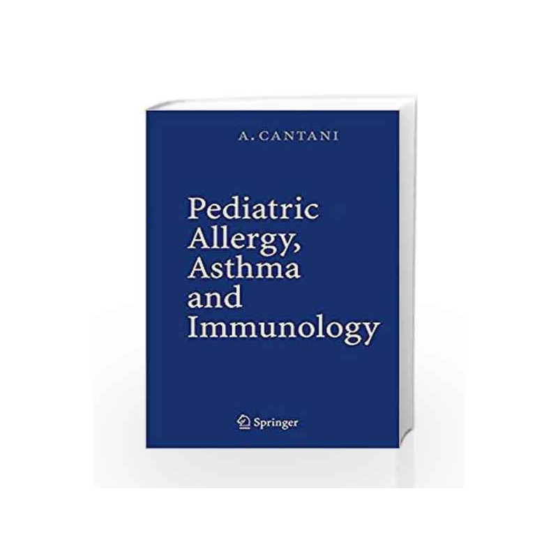 Pediatric Allergy, Asthma and Immunology by Cantani A.Buy Online