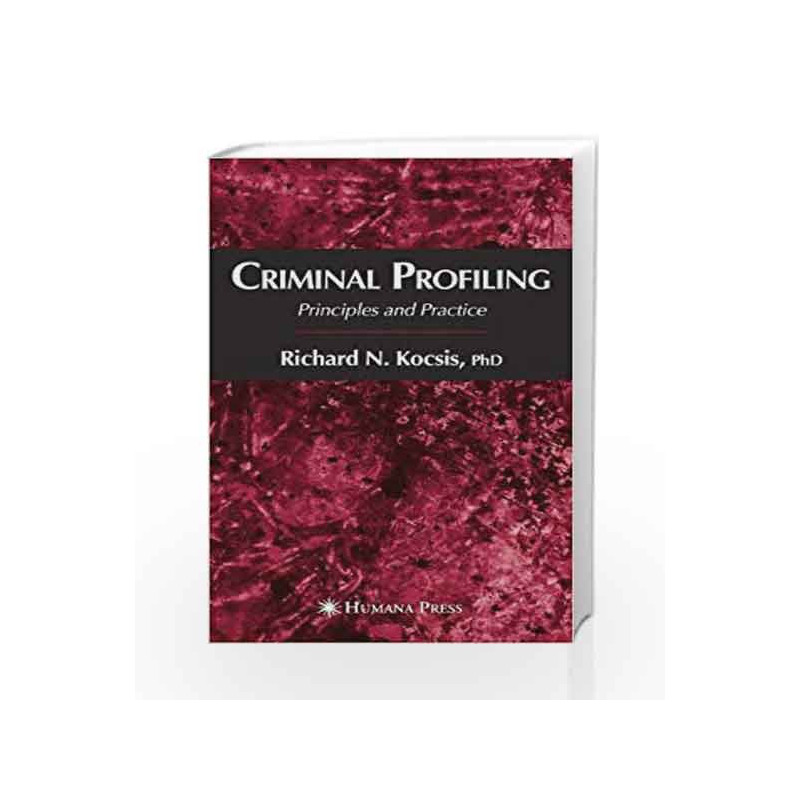 Criminal Profiling: Principles and Practice by Balandin A.A.,Belitz,Brownstein M.J,Chakravarthy R,Dashek W.V,Guisan J.M.,Hristu-