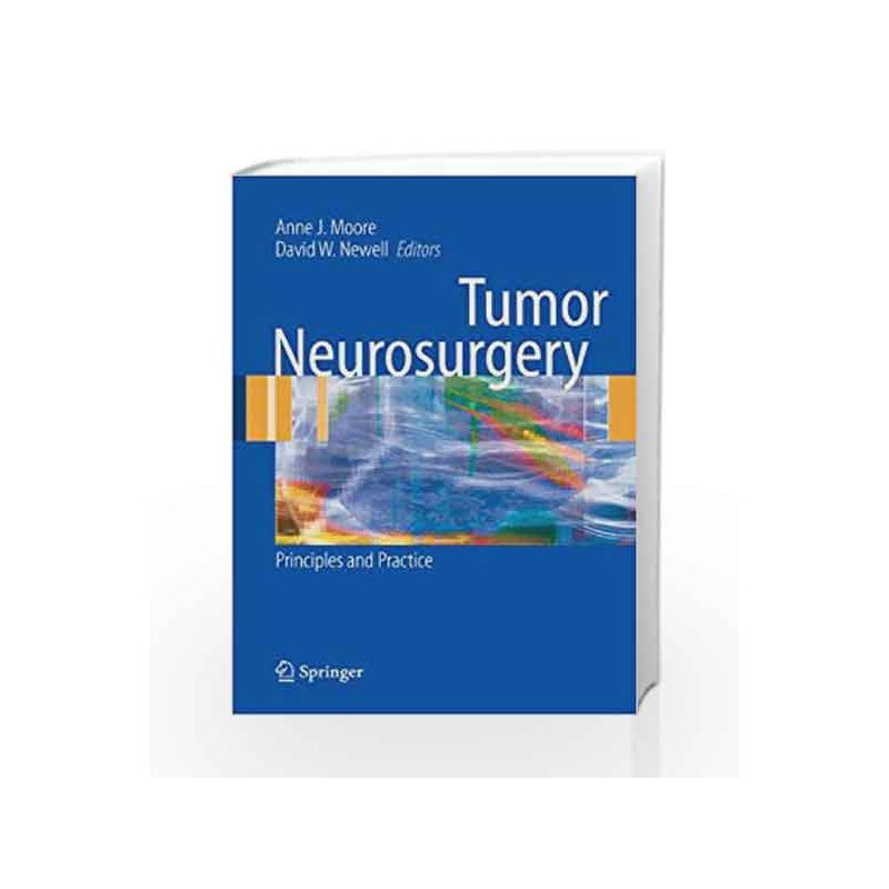 Tumor Neurosurgery: Principles and Practice (Springer Specialist Surgery Series) by Moore A.J. Book-9781846282911