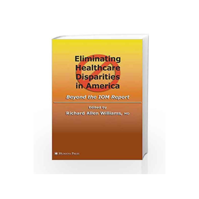 Eliminating Healthcare Disparities in America: Beyond the IOM Report by Williams R.A. Book-9781934115428