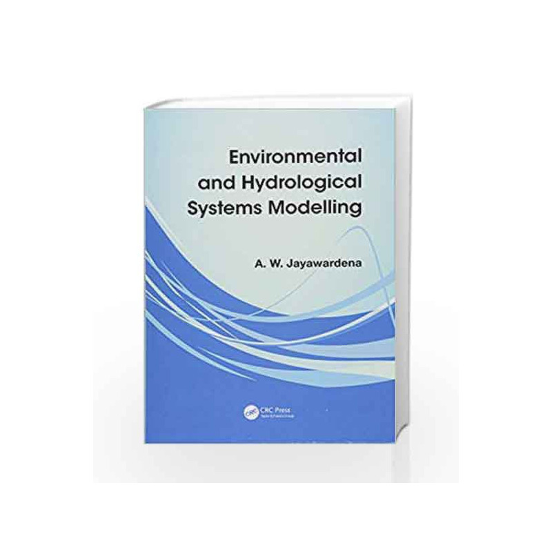 Environmental and Hydrological Systems Modelling by Jayawardena A W Book-9780415465328