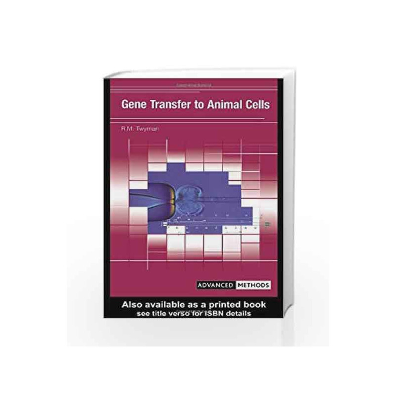 Gene Transfer to Animal Cells (Advanced Methods) by Twyman Book-9781859962046