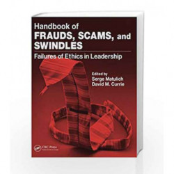 Handbook of Frauds, Scams, and Swindles: Failures of Ethics in Leadership by Matulich Book-9781420072853