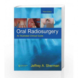 Oral Radiosurgery: An Illustrated Clinical Guide by Sherman J.A. Book-9781841844619