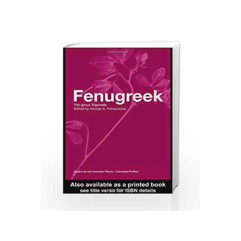 Fenugreek: The Genus Trigonella (Medicinal and Aromatic Plants - Industrial Profiles) by Petropoulos Book-9780415296571