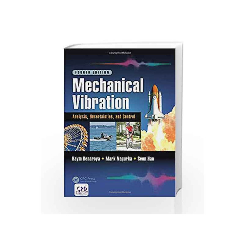 Mechanical Vibration: Analysis, Uncertainties, and Control, Fourth Edition (Mechanical Engineering) by Benaroya H. Book-97814987