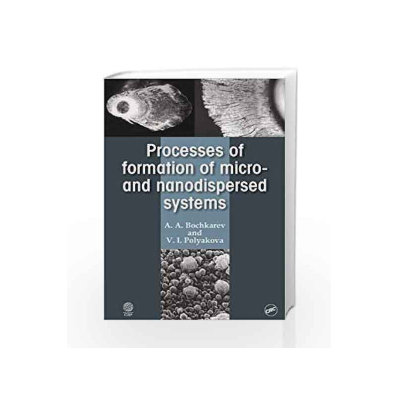 Processes of Formation of Micro -and Nanodispersed Systems by Bochkarev A A Book-9781482251456
