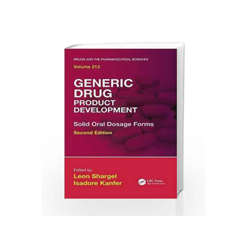 Generic Drug Product Development: Solid Oral Dosage Forms, Second Edition: Volume 3 (Drugs and the Pharmaceutical Sciences) by S