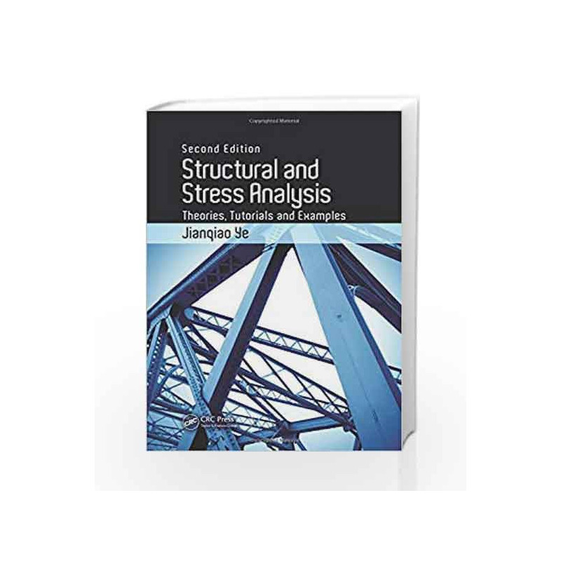 Structural and Stress Analysis: Theories, Tutorials and Examples, Second Edition by Ye Book-9781482220339