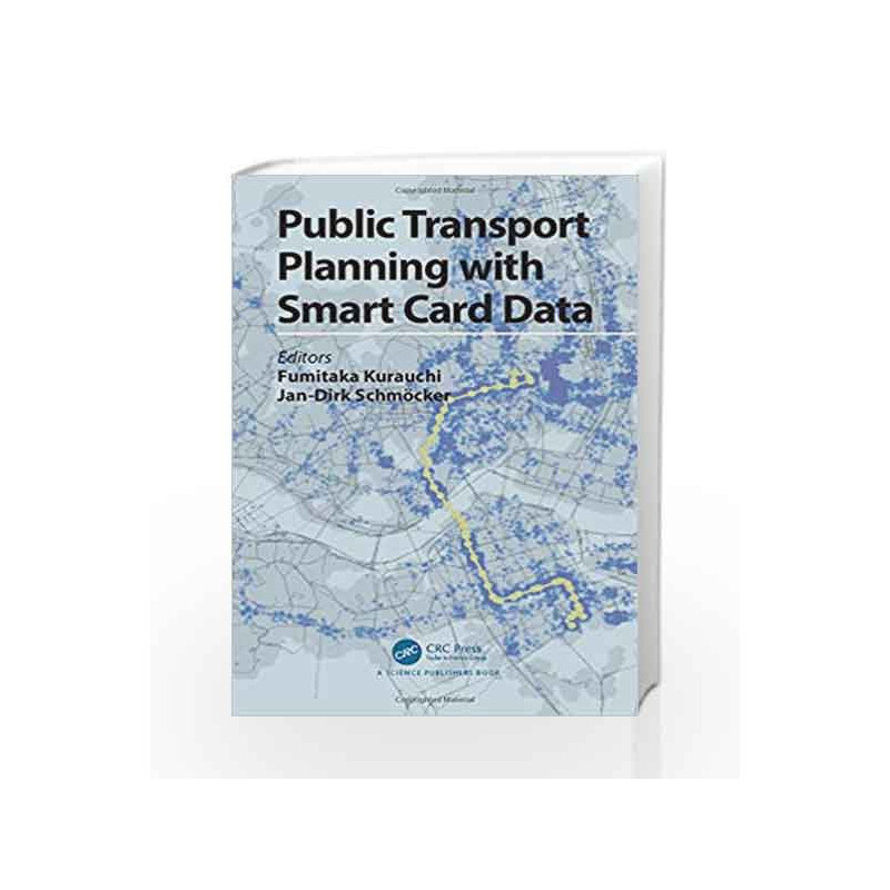 Public Transport Planning with Smart Card Data by Kurauchi F Book-9781498726580