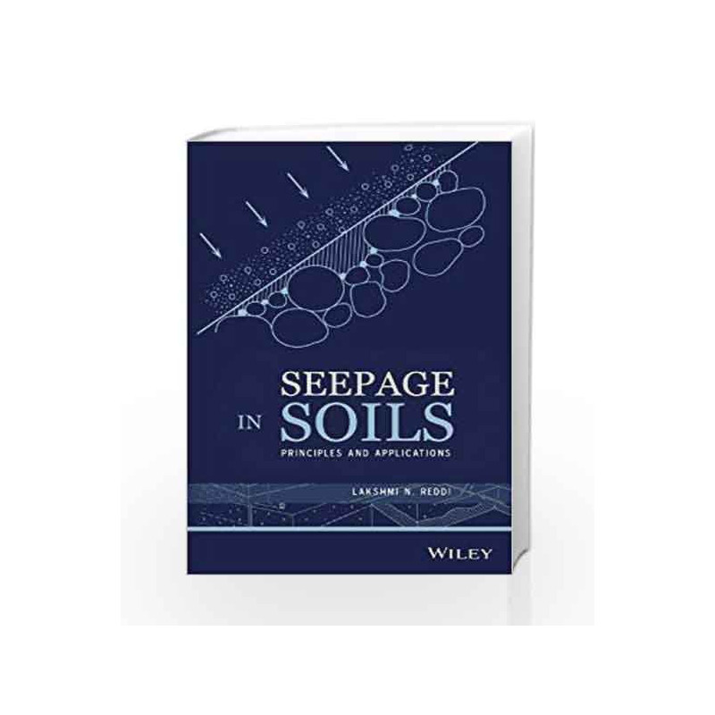 Seepage in Soils: Principles and Applications by Reddi L.N. Book-9788126544554